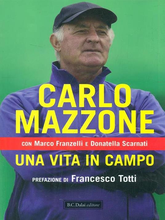 Una vita in campo - Carlo Mazzone,Marco Franzelli,Donatella Scarnati - copertina