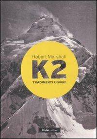 K2. Tradimenti e bugie - Robert Marshall - copertina