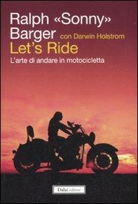 Let's ride. L'arte di andare in motocicletta - Ralph Sonny Barger - copertina