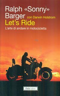 Let's ride. L'arte di andare in motocicletta