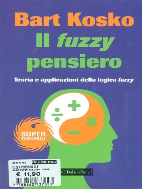 Il fuzzy pensiero. Teoria e applicazioni della logica fuzzy - Bart Kosko - 2