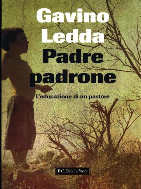 Padre padrone. L'educazione di un pastore - Gavino Ledda - 2