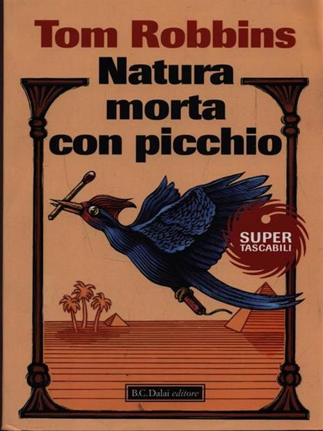 Natura morta con picchio - Tom Robbins - 2