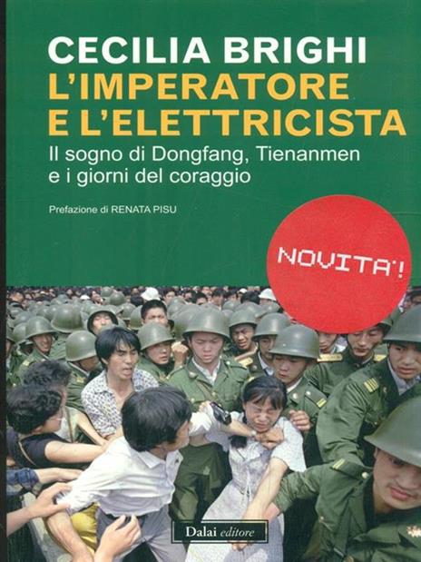 L' imperatore e l'elettricista. Il sogno di Dongfang, Tienanmen e i giorni del coraggio - Cecilia Brighi - 6