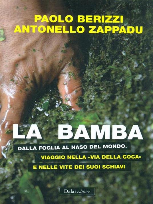 La bamba. Dalla foglia al naso del mondo. Viaggio nella «via della coca» e nelle vite dei suoi schiavi - Paolo Berizzi,Antonello Zappadu - 3