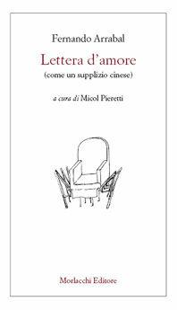 Lettera d'amore (come un supplizio cinese) - Fernando Arrabal - Libro -  Morlacchi - Spettacolo. Testi | IBS