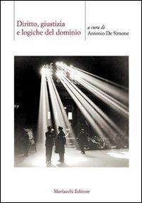 Diritto, giustizia e logiche del dominio - Antonio De Simone,Bruno Accarino,Luigi Alfieri - copertina