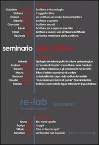 Re-lab immagini parole. Seminario delle scritture - Fabrizio Scrivano,Andrea Bernardelli,Gabriele Della Marta - copertina