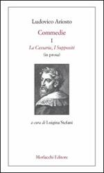 Commedie. Vol. 1: La Cassaria-I Suppositi (in prosa).