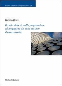 Il ruolo delle tic nella progettazione ed erogazione dei corsi on-line: il caso azienda - Roberto Orazi - copertina