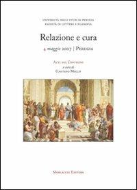 Relazione e cura. Atti del Convegno (Perugia, 4 maggio 2007) - Gaetano Mollo,Savina Caproni,Aurelio Rizzacasa - copertina