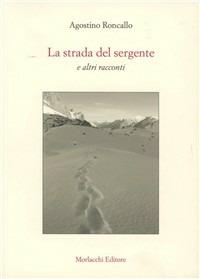 La strada del sergente e altri racconti. Con DVD - Agostino Roncallo - copertina
