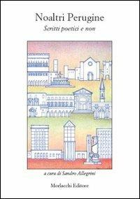 Noaltri perugine. Scritti poetici e non. Con CD Audio - copertina