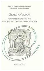 Giorgio Vasari. Percorsi didattici nel cinquecentenario della nascita
