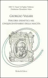 Giorgio Vasari. Percorsi didattici nel cinquecentenario della nascita - copertina