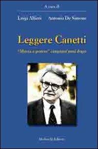 Leggere Canetti. «Massa e potere» cinquant'anni dopo - Luigi Alfieri,Antonio De Simone - copertina
