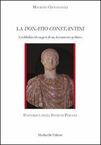 La Donatio Constantini. Credibilità ed esegesi di un documento politico - Maurizio Giovannelli - copertina