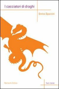 Il cacciatore di draghi - Enrico Spaccini - copertina