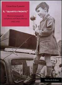 Il «quarto fronte». Musica e propaganda radiofonica nell'Italia liberata (1943-1945) - Gioachino Lanotte - copertina