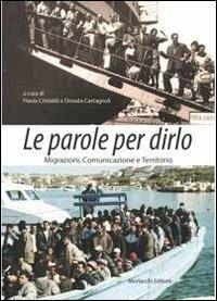 Le parole per dirlo. Migrazioni, comunicazione e territorio. Atti del convegno (Roma, 22 settembre 2011) - copertina
