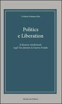 Politics e Liberation. Ediz. italiana - Cristina Scatamacchia - copertina