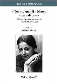 «Non sto quindi a Napoli sicura di casa». Identità, spazio e testualità in Fabrizia Ramondino - copertina