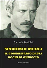 Maurizio Merli. Il commissario dagli occhi di ghiaccio - Francesco Rondolini - copertina