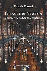 Il baule di Newton. La sociologia e la sfida della complessità - Fabrizio Fornari - copertina