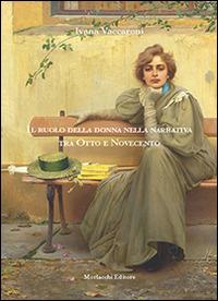Il ruolo della donna nella narrativa tra Otto e Novecento - Ivana Vaccaroni - copertina