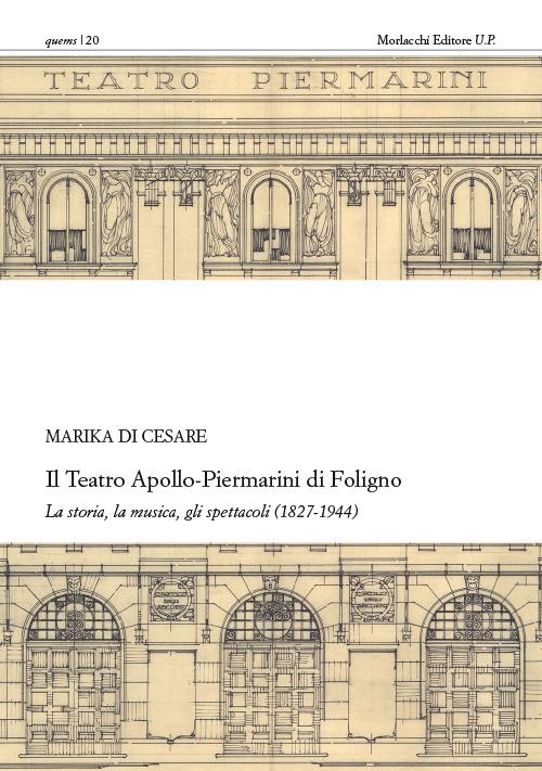 Il teatro Apollo-Piermarini di Foligno. La storia, la musica, gli spettacoli (1827-1944). Con CD-ROM - Marika Di Cesare - copertina