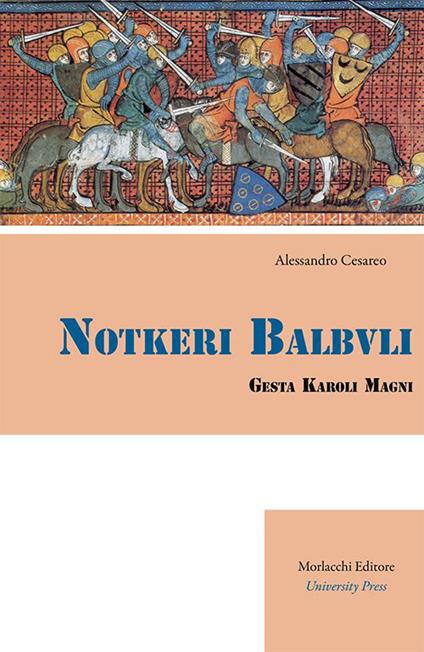 Notkeri Balbuli gesta Karoli Magni in italiacum sermonem versa et adnotationibus instructa - Alessandro Cesareo - copertina