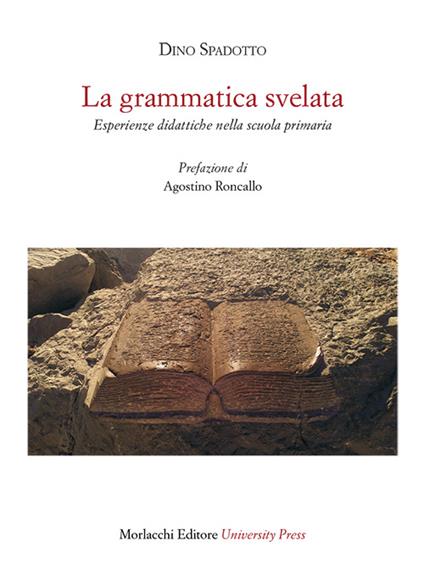 La grammatica svelata. Esperienze didattiche nella scuola primaria - Dino Spadotto - copertina