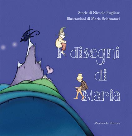 I disegni di Maria - Niccolò Pugliese,Maria Sciarnamei - copertina