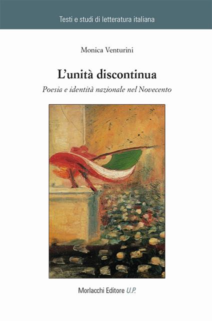 L' unità discontinua. Poesia e identità nazionale nel Novecento - Monica Venturini - copertina