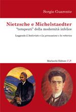 Nietzsche e Michelstaedter «terapeuti» della modernità infelice. Leggendo l'Anticristo e La persuasione e La rettorica