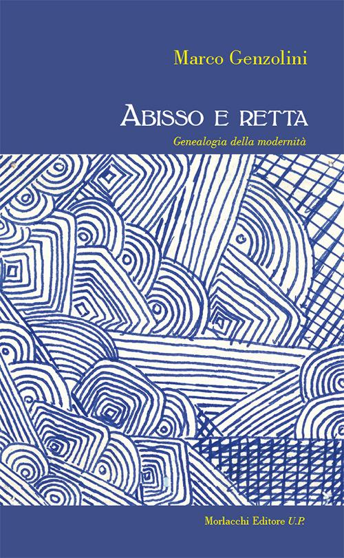 Abisso e retta. Genealogia della modernità - Marco Genzolini - copertina