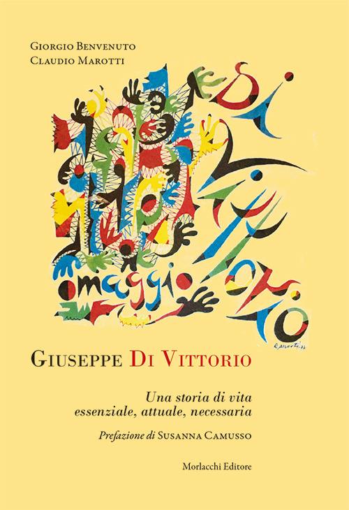 Giuseppe Di Vittorio. Una storia di vita essenziale, attuale, necessaria - Giorgio Benvenuto,Claudio Marotti - copertina