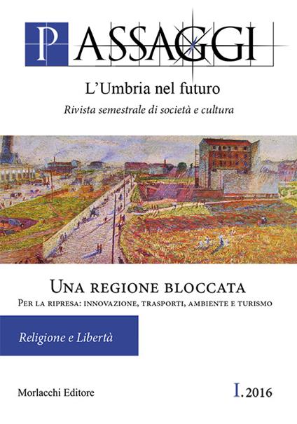 Passaggi. L'Umbria nel futuro (2016). Vol. 1: Una regione bloccata. Per la ripresa: innovazione, trasporti, ambiente e turismo. - copertina