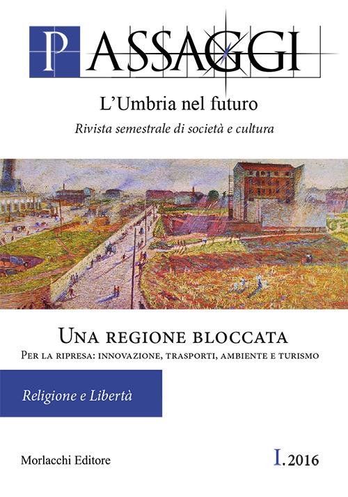 Passaggi. L'Umbria nel futuro (2016). Vol. 1: Una regione bloccata. Per la ripresa: innovazione, trasporti, ambiente e turismo. - copertina