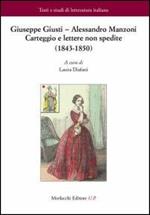 Giuseppe Giusti-Alessandro Manzoni. Carteggio e lettere non spedite (1843-1850)