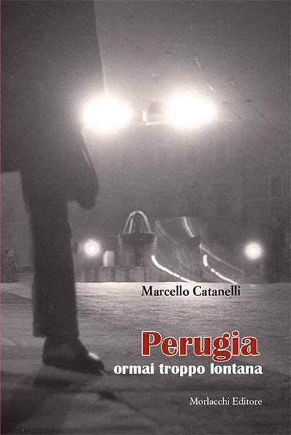 Perugia ormai troppo lontana - Marcello Catanelli - copertina