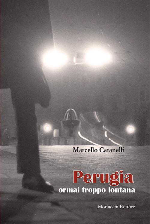 Perugia ormai troppo lontana - Marcello Catanelli - copertina