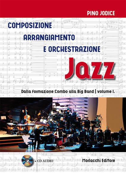 Composizione, arrangiamento e orchestrazione jazz. Con CD-Audio. Vol. 1: Dalla formazione Combo alla Big Band. - Pino Jodice - copertina
