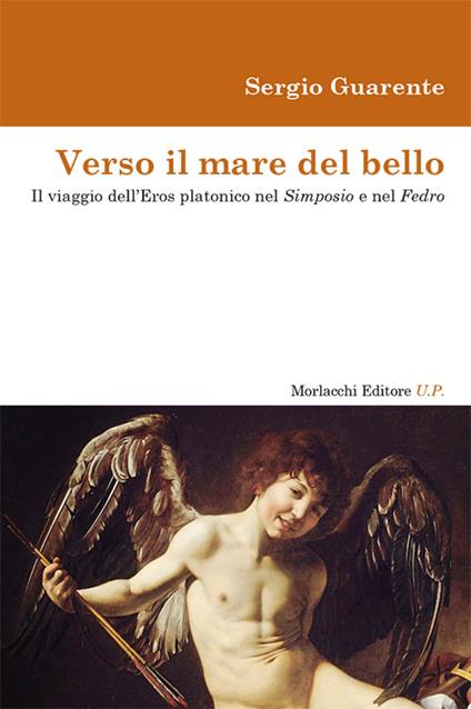 Verso il mare del bello. Il viaggio dell'Eros platonico nel Simposio e nel Fedro - Sergio Guarente - copertina