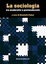 La sociologia tra modernità e postmodernità