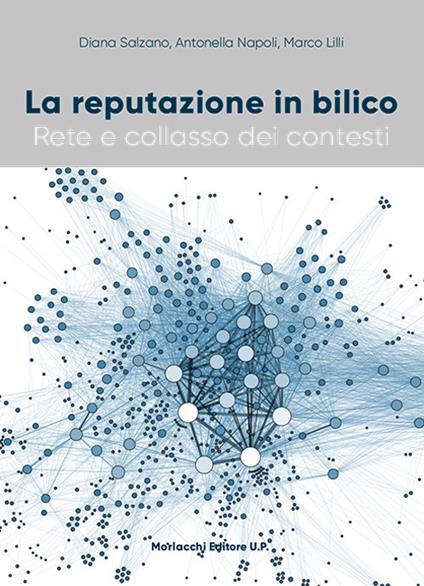 La reputazione in bilico. Rete e collasso dei contesti - Diana Salzano,Antonella Napoli,Marco Lilli - copertina