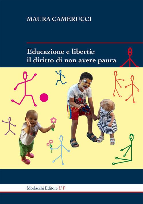 Educazione e libertà. Il diritto di non avere paura - Maura Camerucci - copertina
