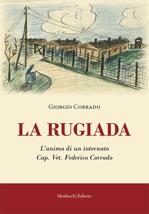 La rugiada. L’anima di un internato Cap. Vet. Federico Corrado - Giorgio Corrado - copertina