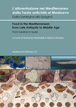 L' alimentazione nel Mediterraneo dalla Tarda antichità al Medioevo. Dalla Sardegna alla Spagna-Food in the Mediterranean from Late Antiquity to Middle Age. From Sardinia to Spain. Ediz. bilingue