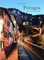 Perugia beyond the image. Ediz. illustrata